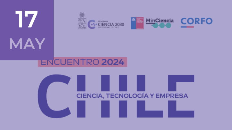 Encuentro CHILE: Ciencia, Tecnología y Empresa